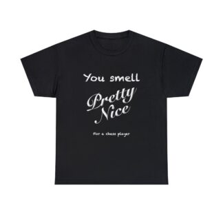 You Smell Pretty Nice T-Shirt