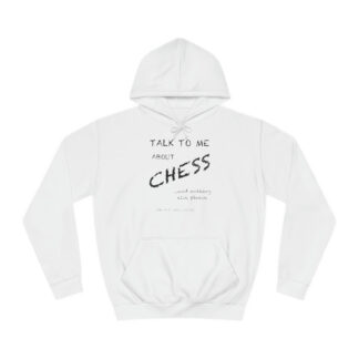 Talk To Me About Chess Hoodie