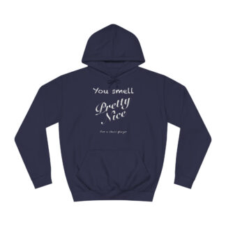 You Smell Pretty Nice Hoodie